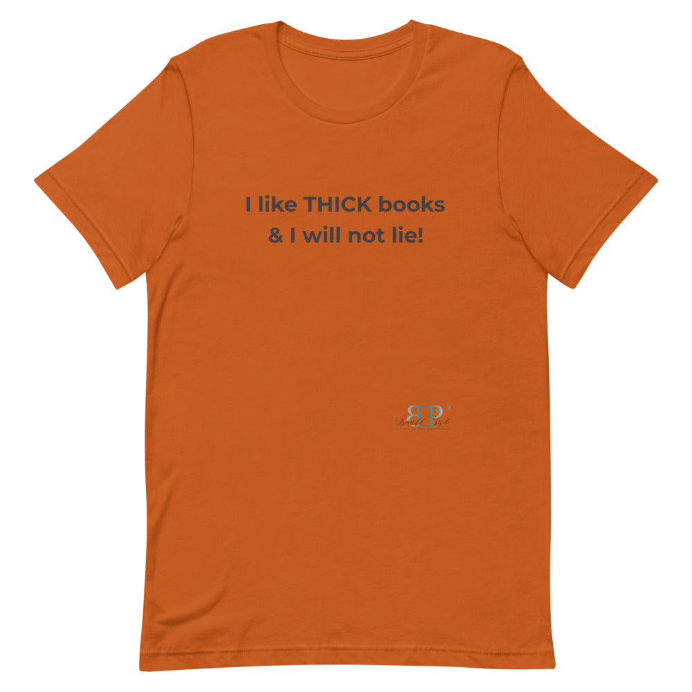 I Like THICK Books and I Will Not Lie Unisex T-Shirt