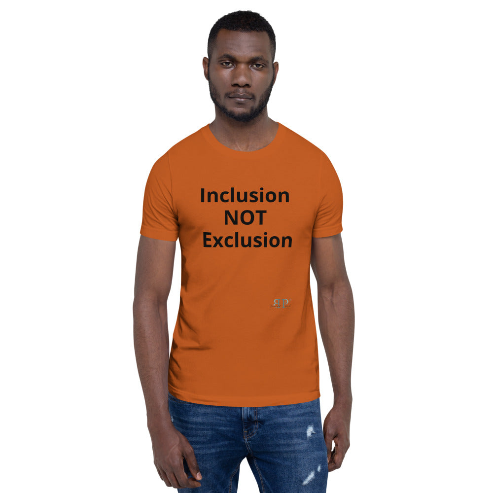 Inclusion NOT Exclusion Unisex T-Shirt