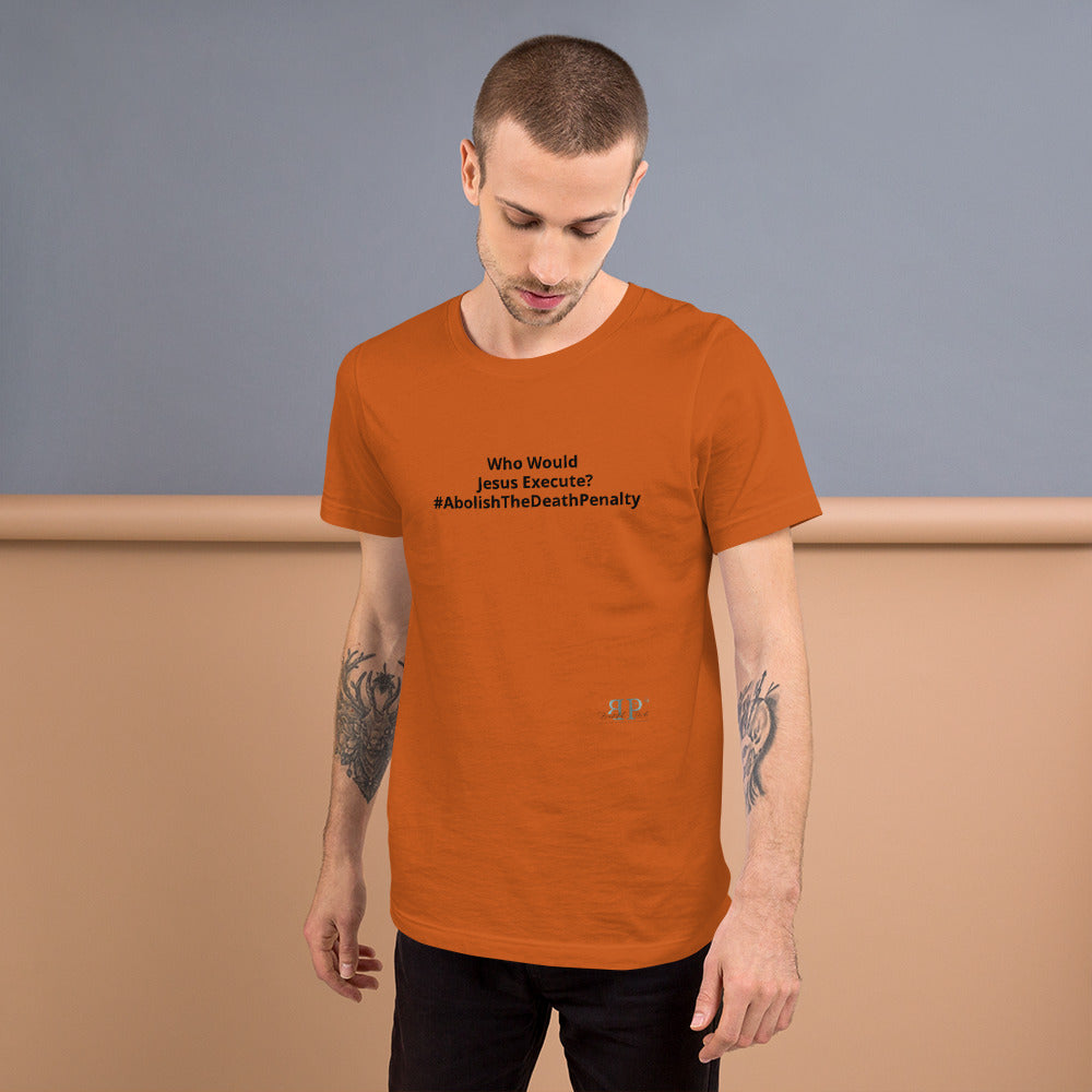 Who Would Jesus Execute? Unisex T-Shirt