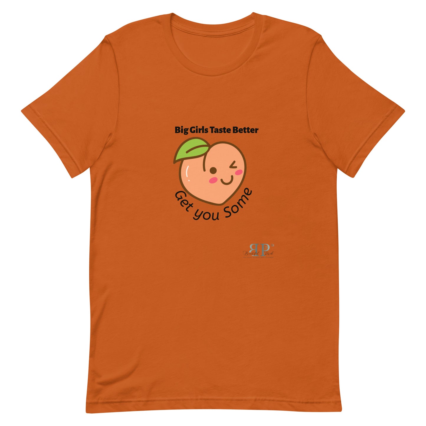 Big Girls Taste Better Get You Some Unisex t-shirt
