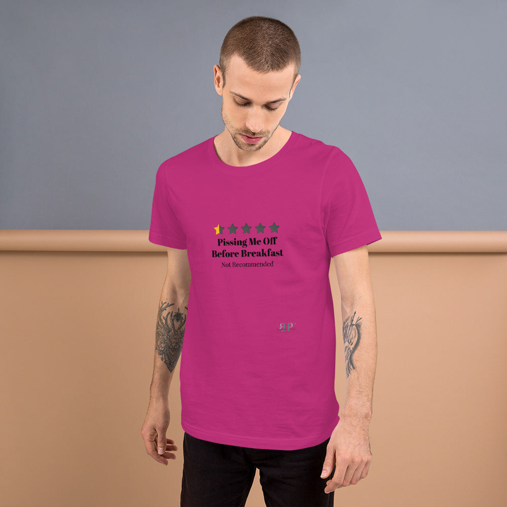 Not Recommended: Pissing Me Off Before Breakfast Unisex T-Shirt