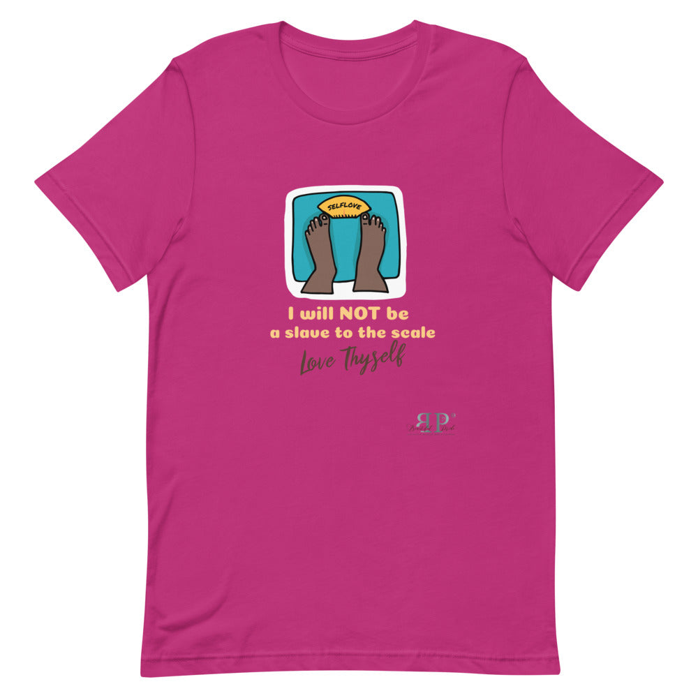 Self Love- I will not be a slave to the scale Unisex T-Shirt