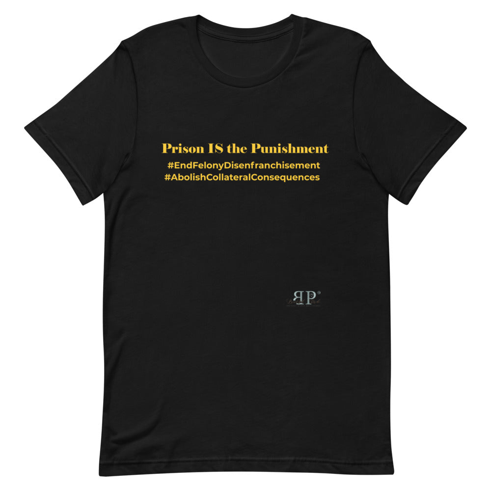 Prison IS the Punishment Unisex T-Shirt
