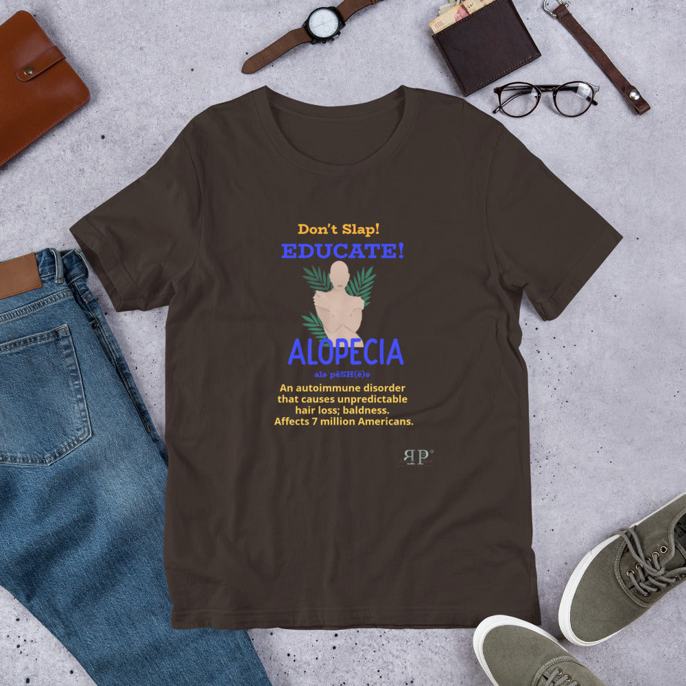 Don't Slap! Educate! Alopecia Unisex T-Shirt