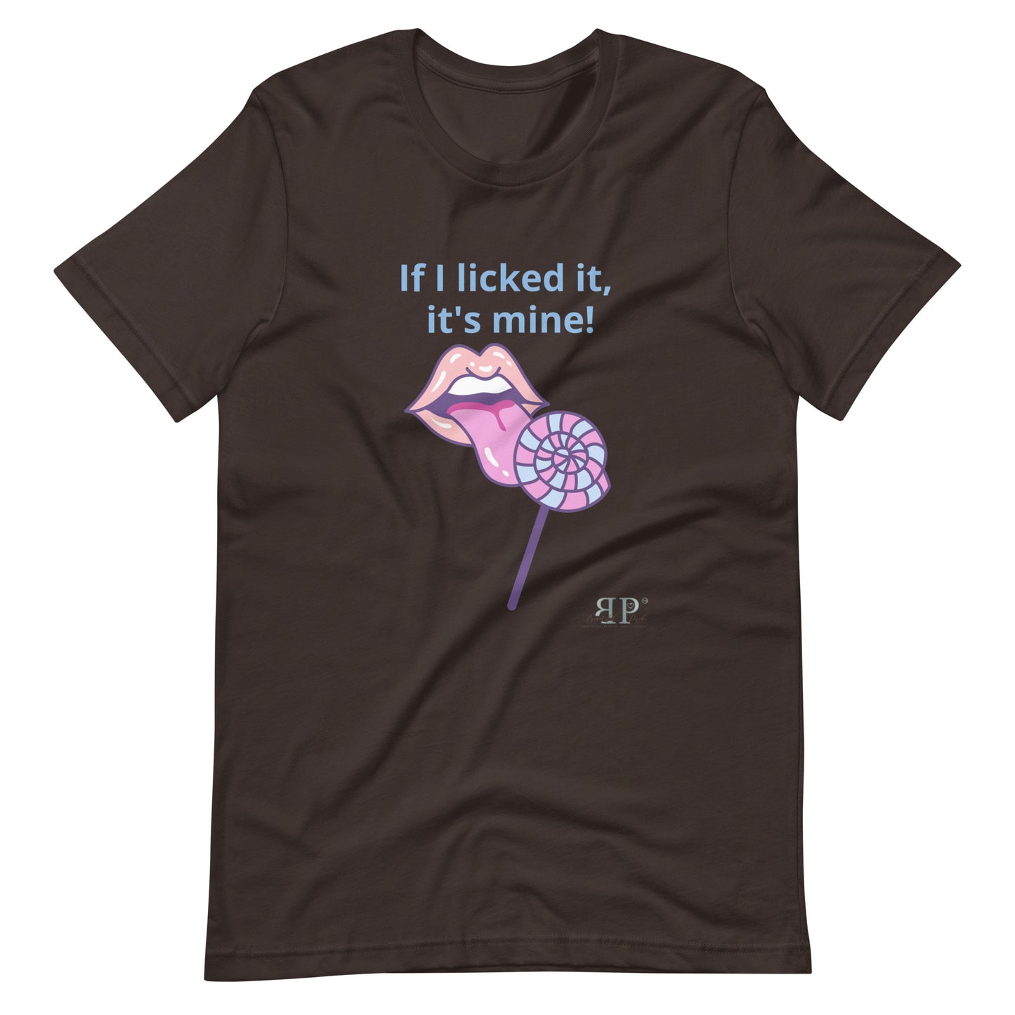 If I licked it, It's Mine Unisex t-shirt