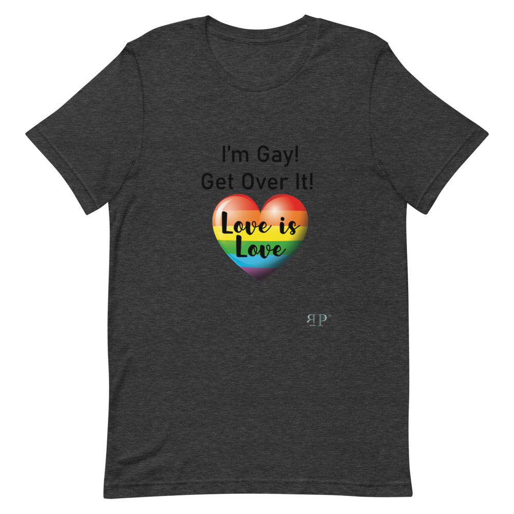I'm Gay! Get Over It Unisex T-Shirt