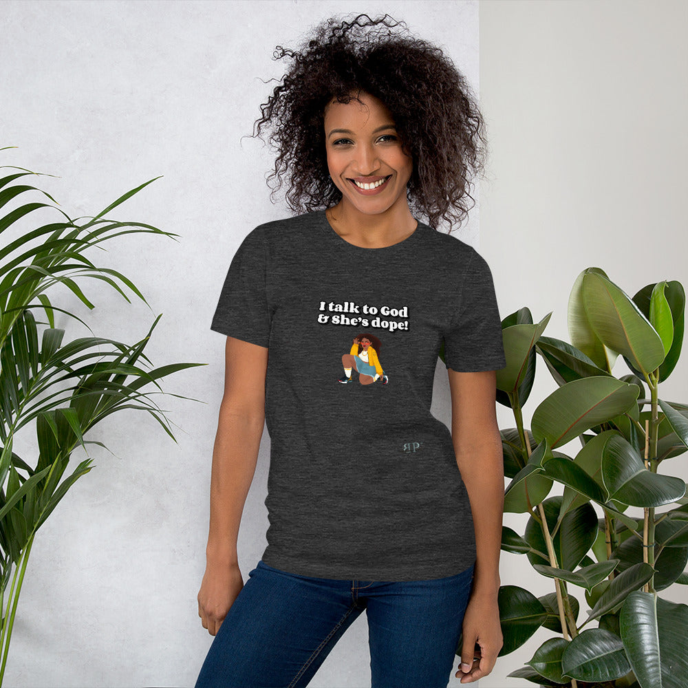 God is Dope- Yes SHE is! Unisex T-Shirt