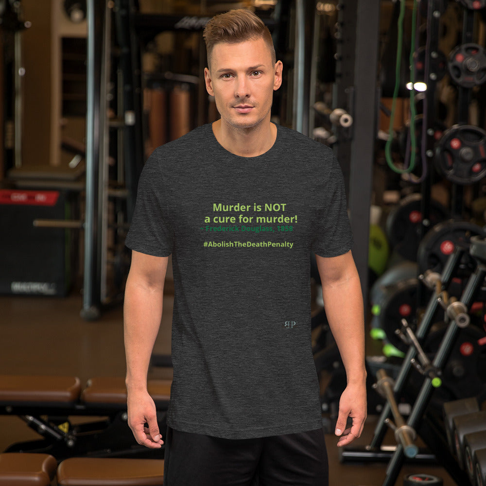 Murder is NOT a cure for Murder Unisex T-Shirt