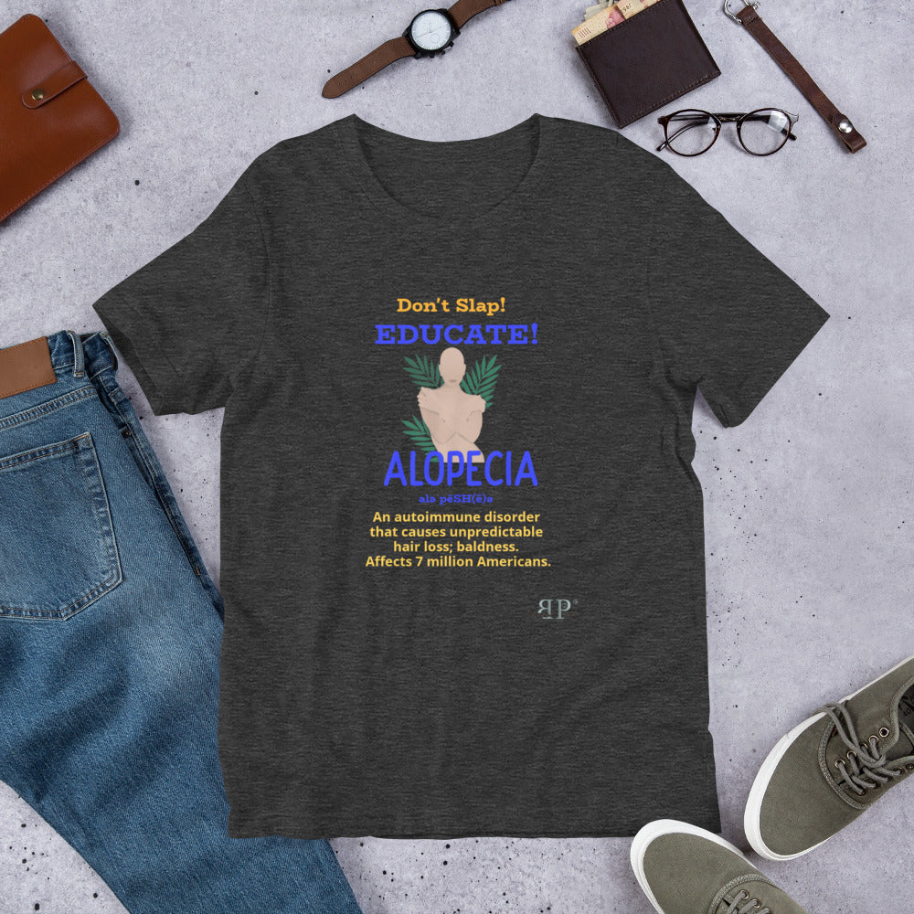 Don't Slap! Educate! Alopecia Unisex T-Shirt