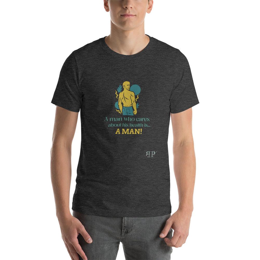 What is a Man? One Who Cares About His Health Unisex t-shirt