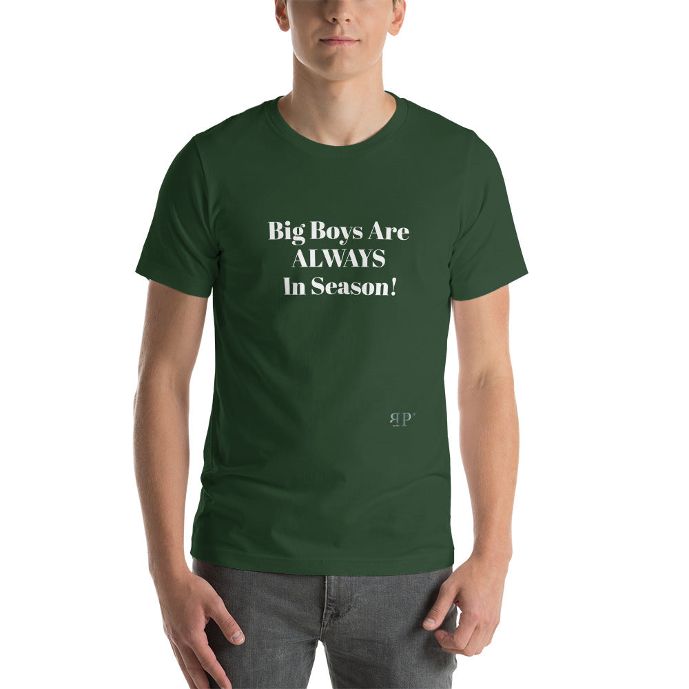 Big Boys are ALWAYS in Season Unisex T-Shirt