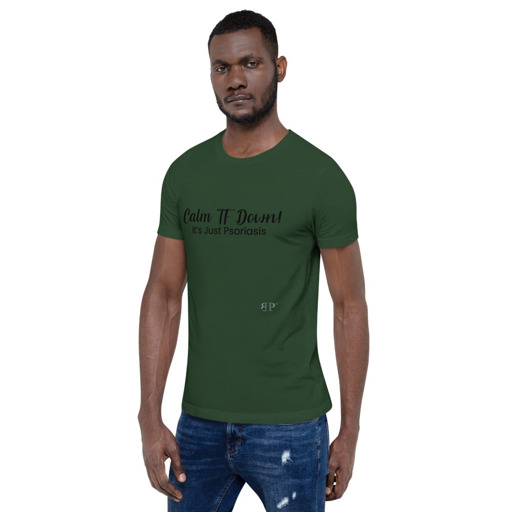 Calm TF Down- It's Just Psoriasis Unisex T Shirt