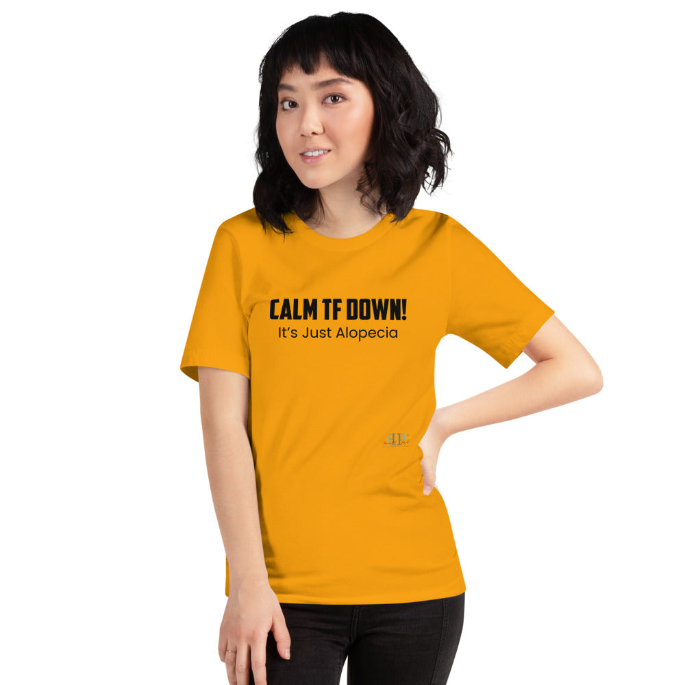 Calm TF Down- It's Just Alopecia Unisex T Shirt