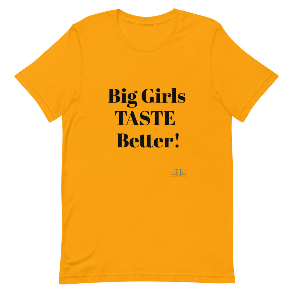 Big Girls Taste Better Unisex T-Shirt