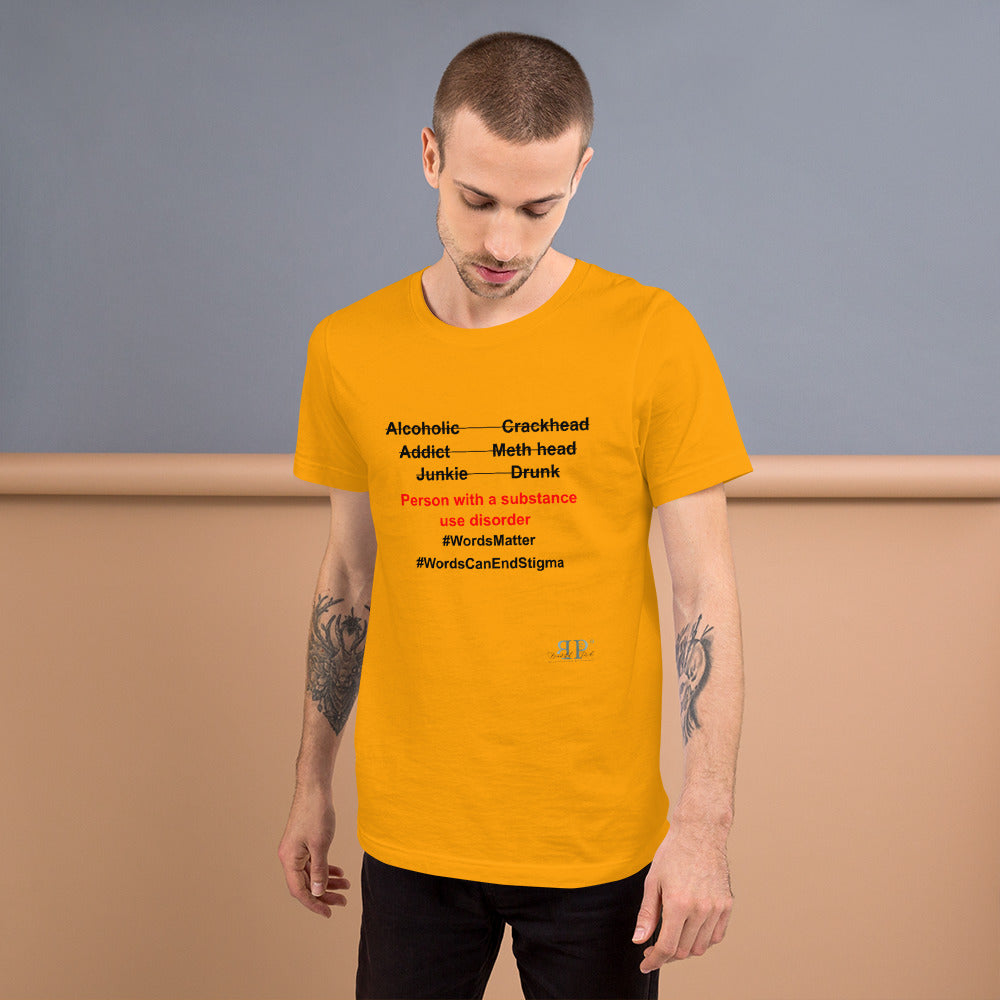 Substance Use: Words Matter Unisex T Shirt