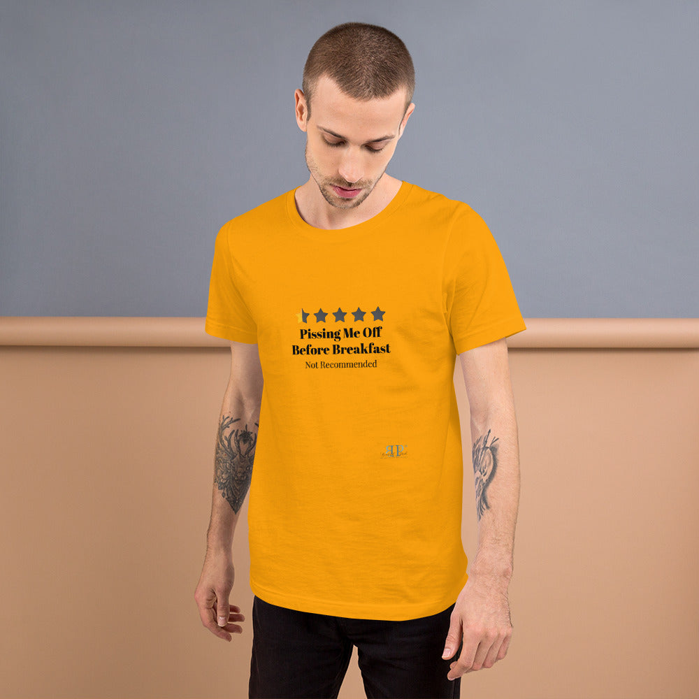 Not Recommended: Pissing Me Off Before Breakfast Unisex T-Shirt