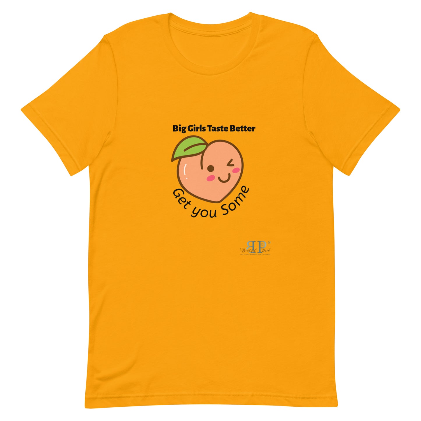 Big Girls Taste Better Get You Some Unisex t-shirt
