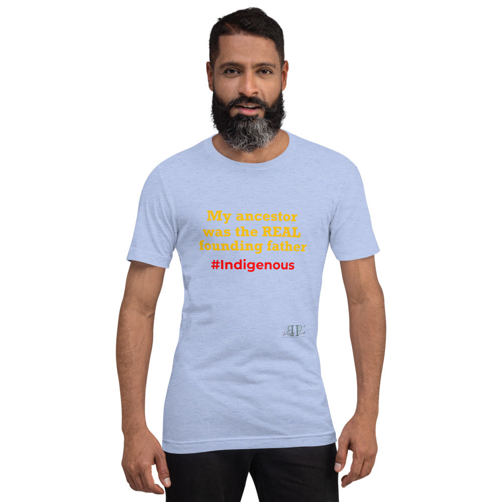 My Ancestor was the REAL founding father Unisex T-Shirt