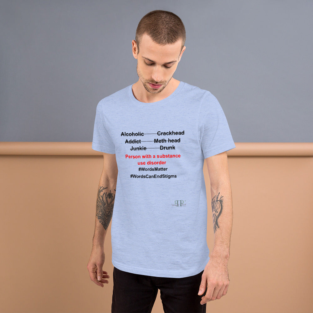 Substance Use: Words Matter Unisex T Shirt