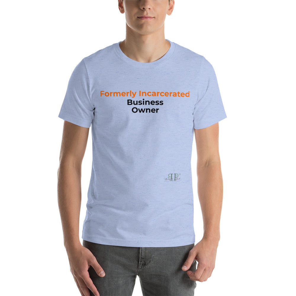 Formerly Incarcerated Business Owner Unisex T-Shirt