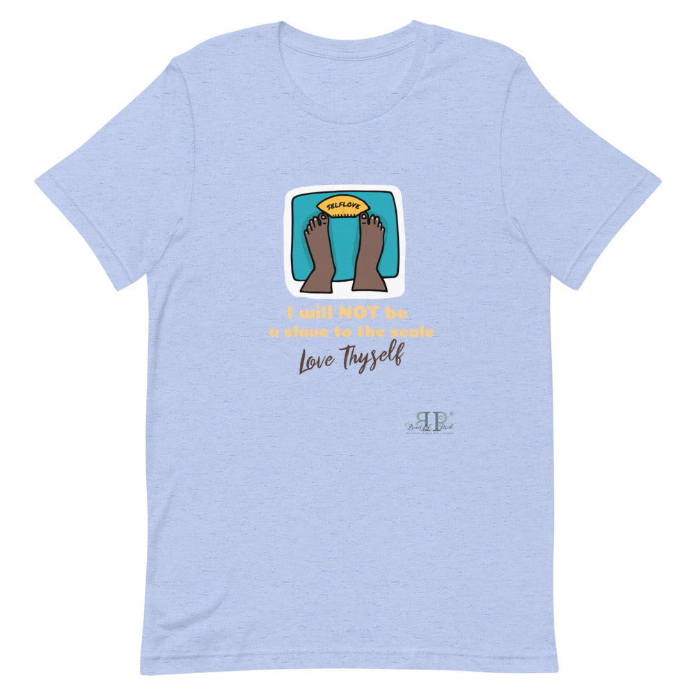 Self Love- I will not be a slave to the scale Unisex T-Shirt