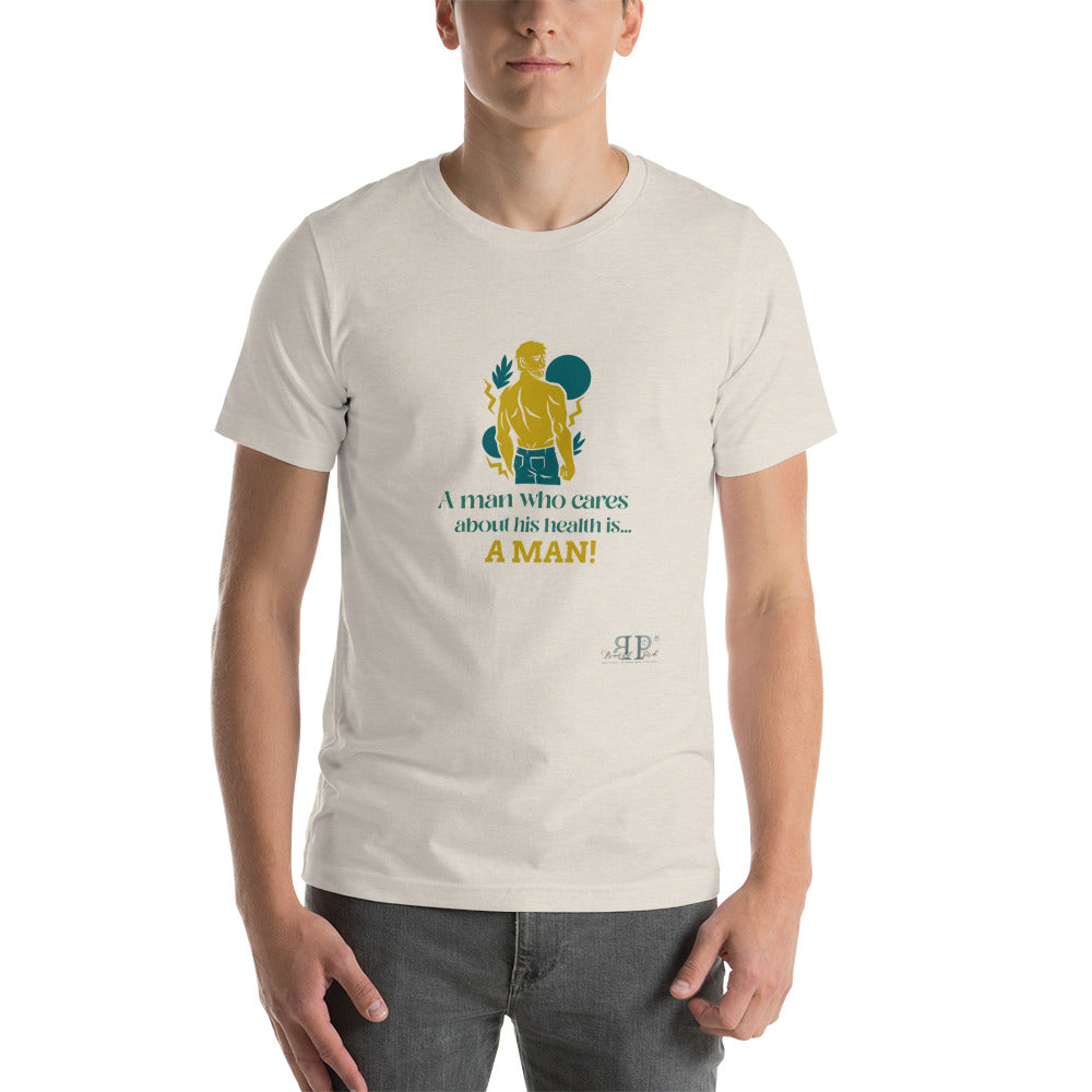 What is a Man? One Who Cares About His Health Unisex t-shirt