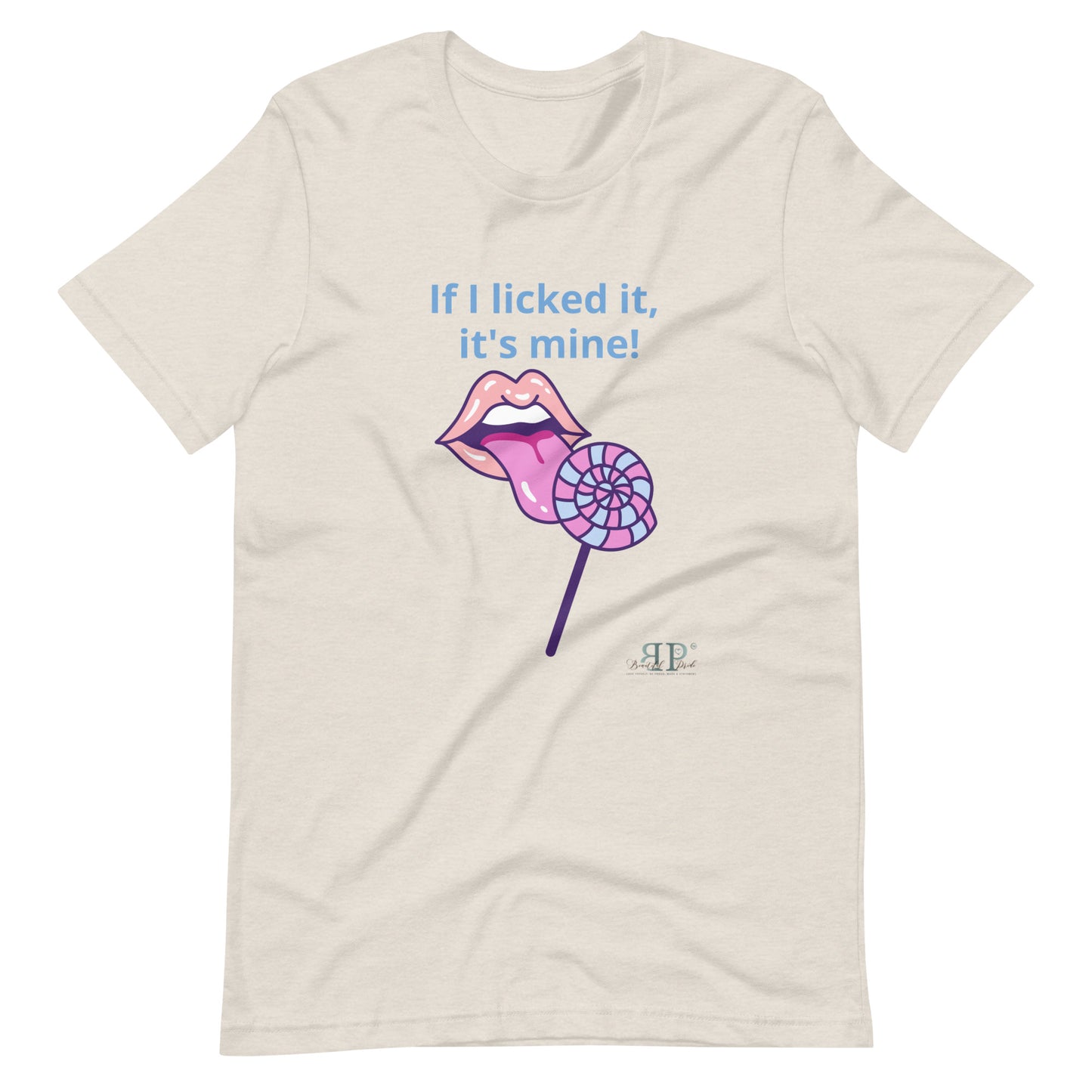 If I licked it, It's Mine Unisex t-shirt