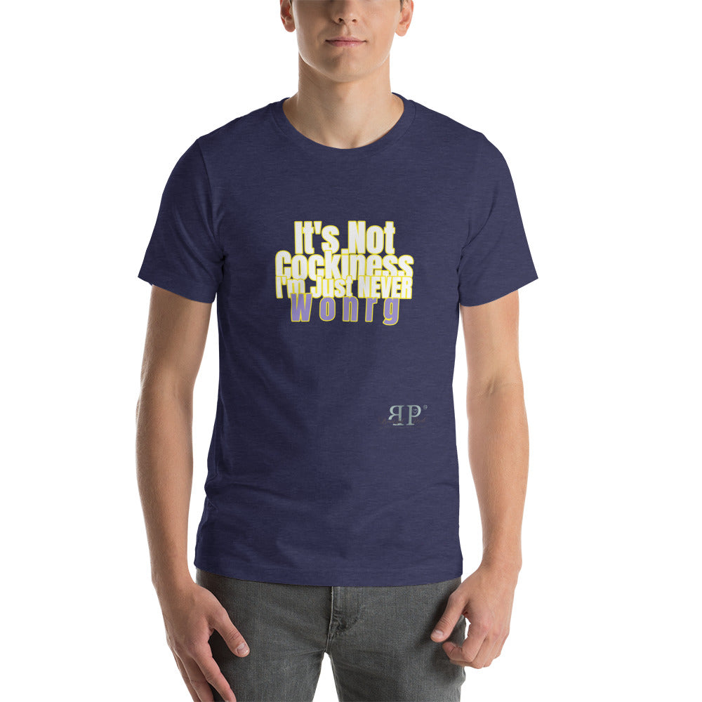 I'm never Worng Unisex T-Shirt