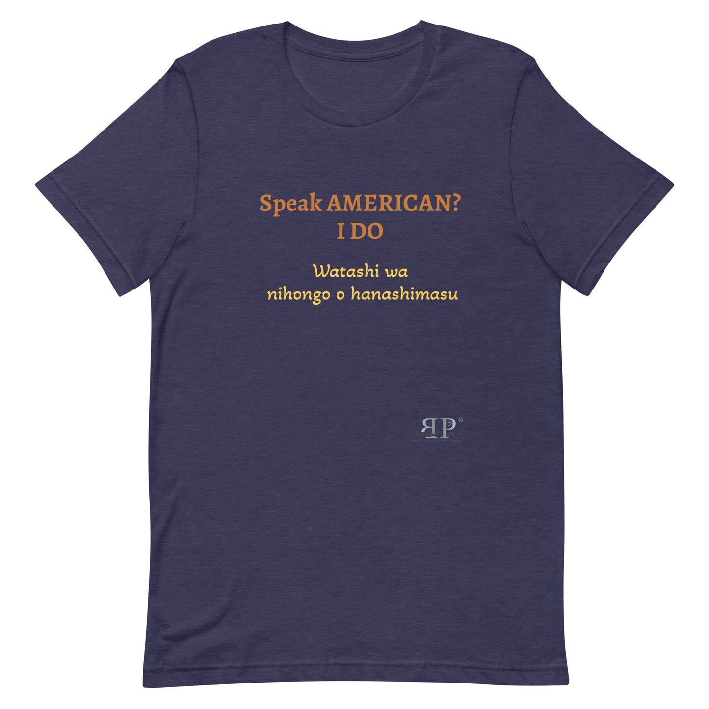 Speak AMERICAN? I Do. I speak Japanese Unisex T Shirt