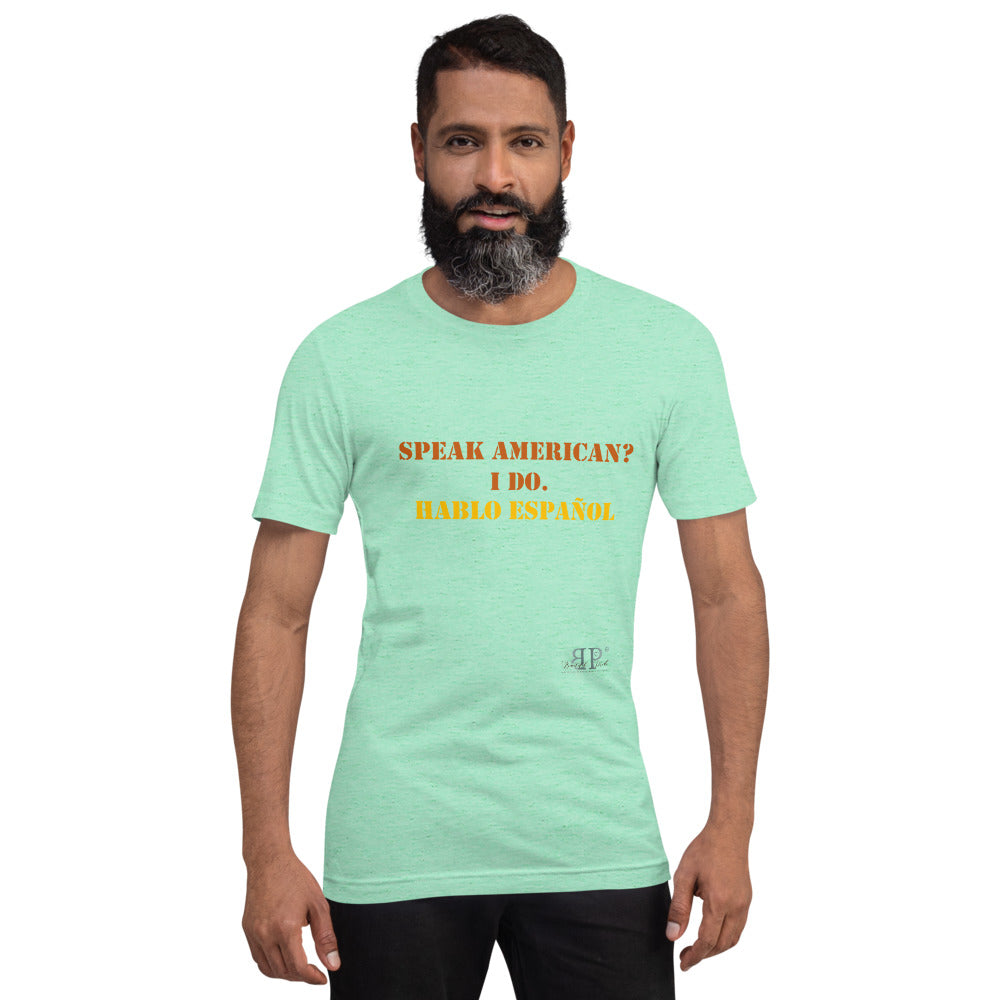 Speak American? I Do. I Speak Spanish Unisex T-Shirt