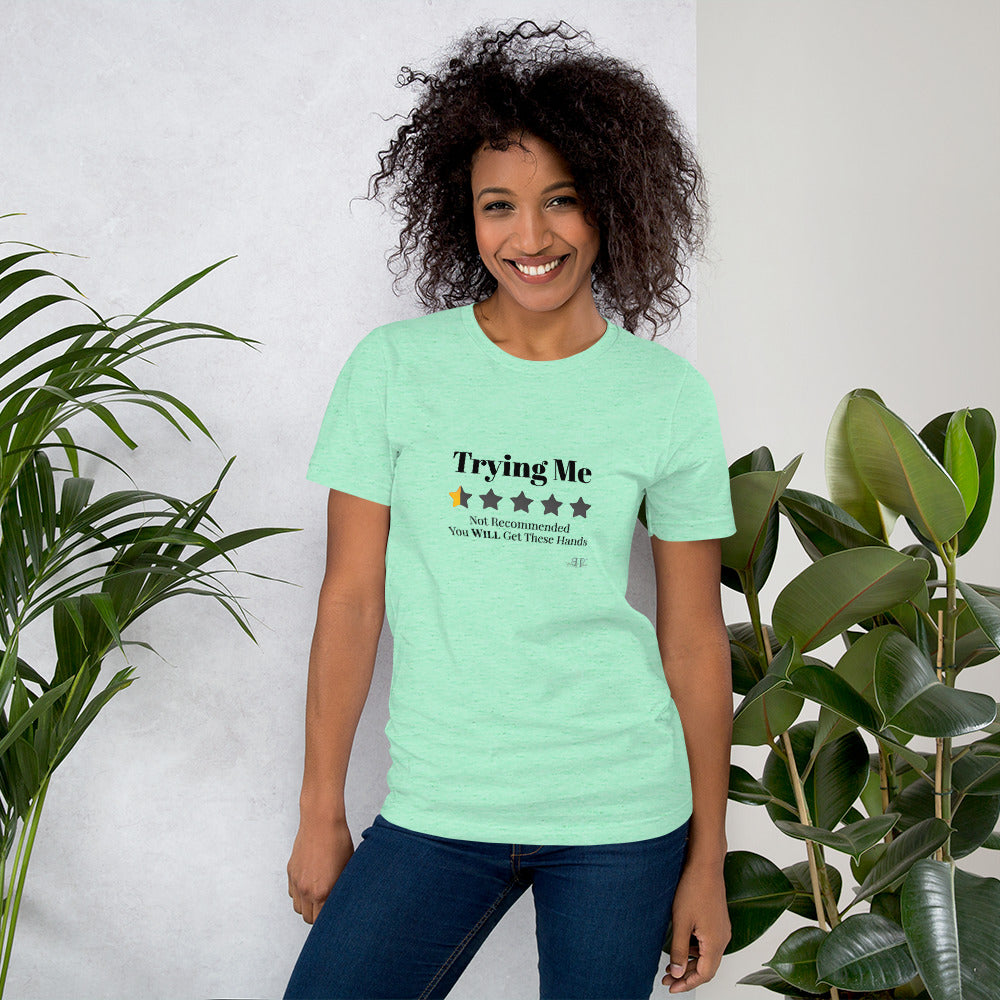 Not Recommended: Trying Me Unisex T-Shirt