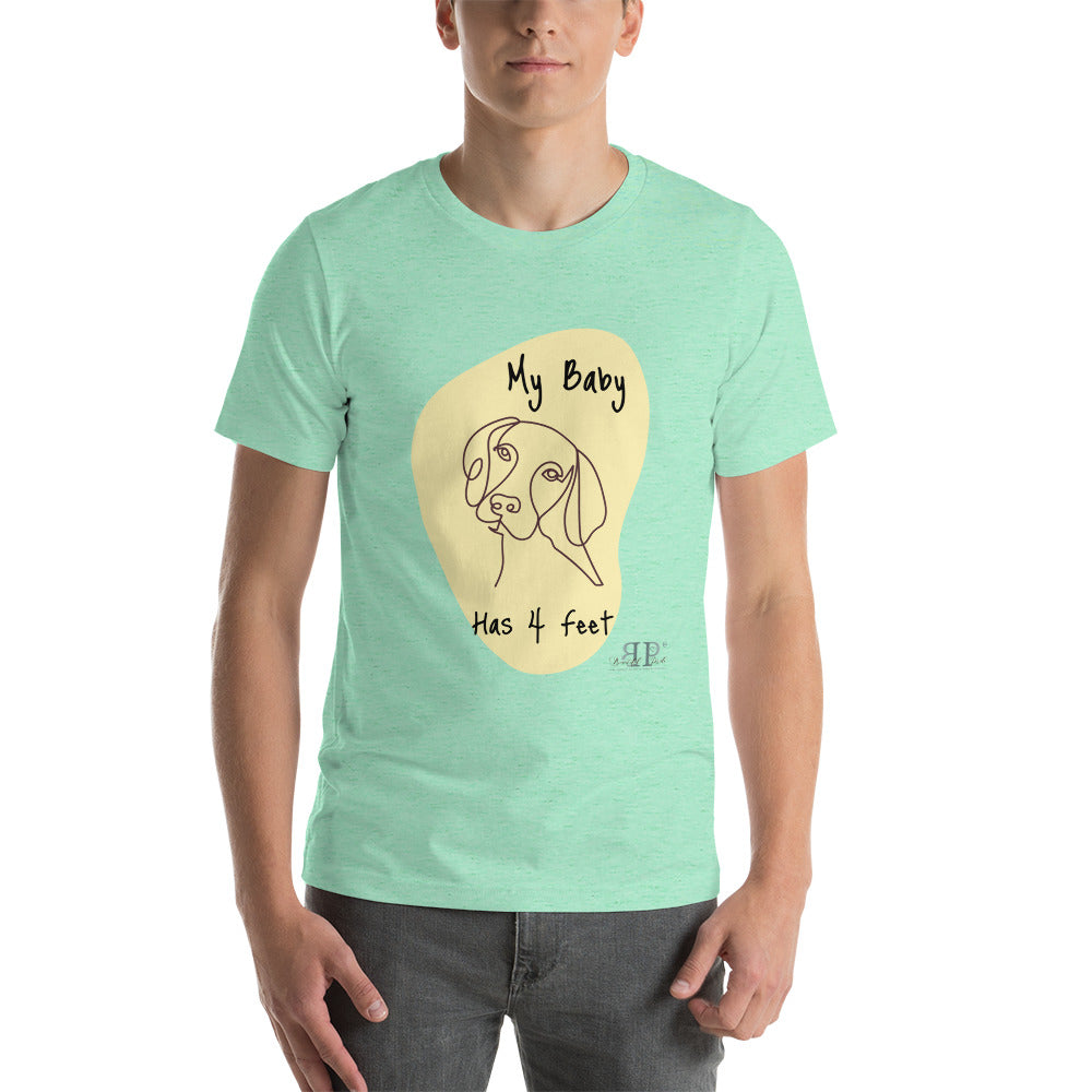 My Baby Has 4 Feet Unisex T-Shirt- DOG