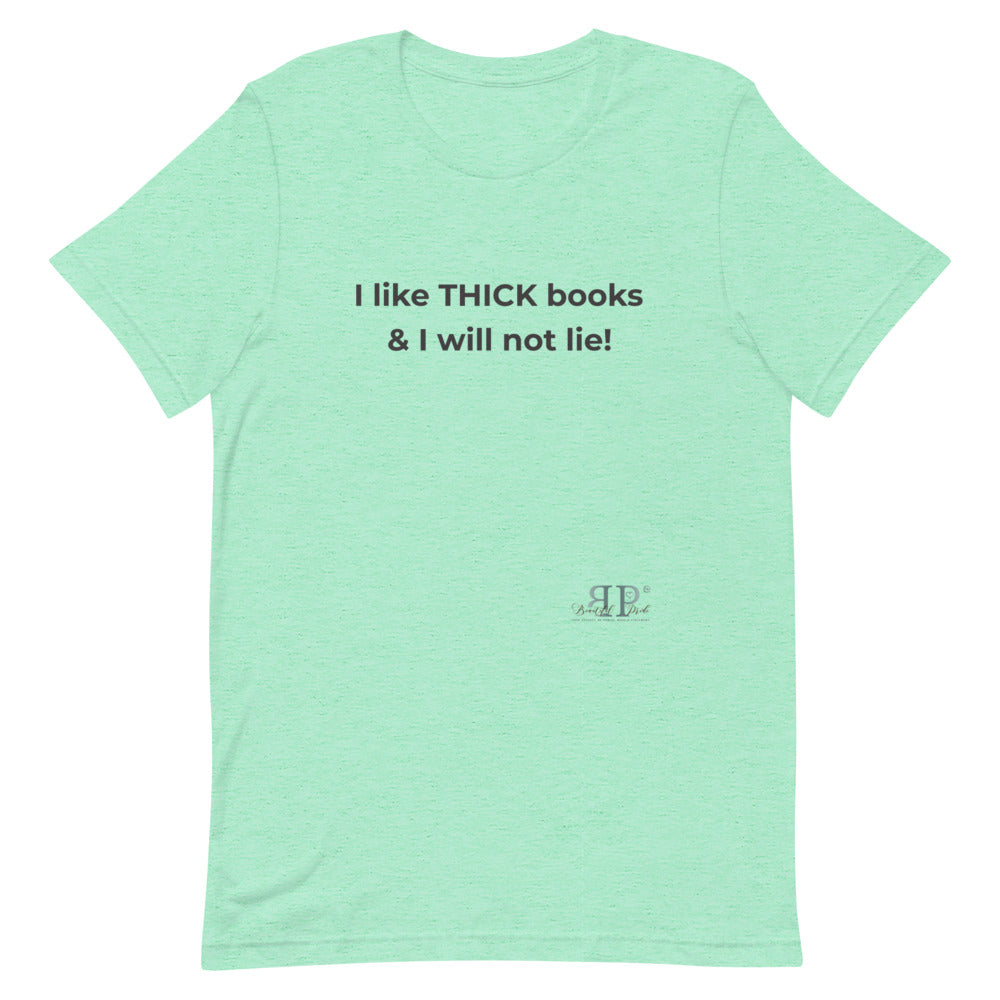 I Like THICK Books and I Will Not Lie Unisex T-Shirt