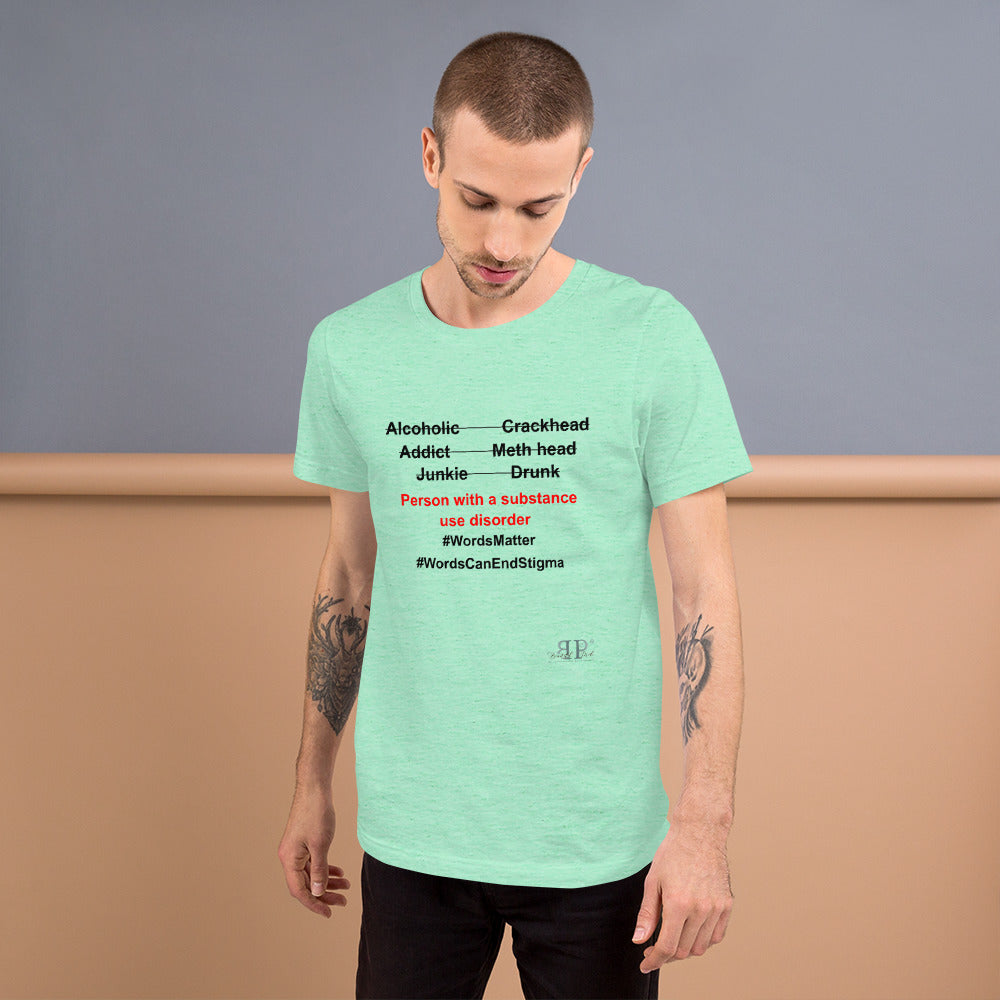 Substance Use: Words Matter Unisex T Shirt