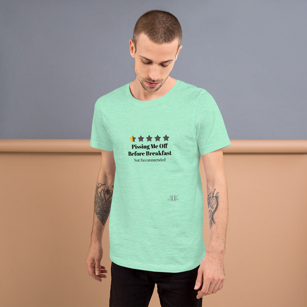 Not Recommended: Pissing Me Off Before Breakfast Unisex T-Shirt