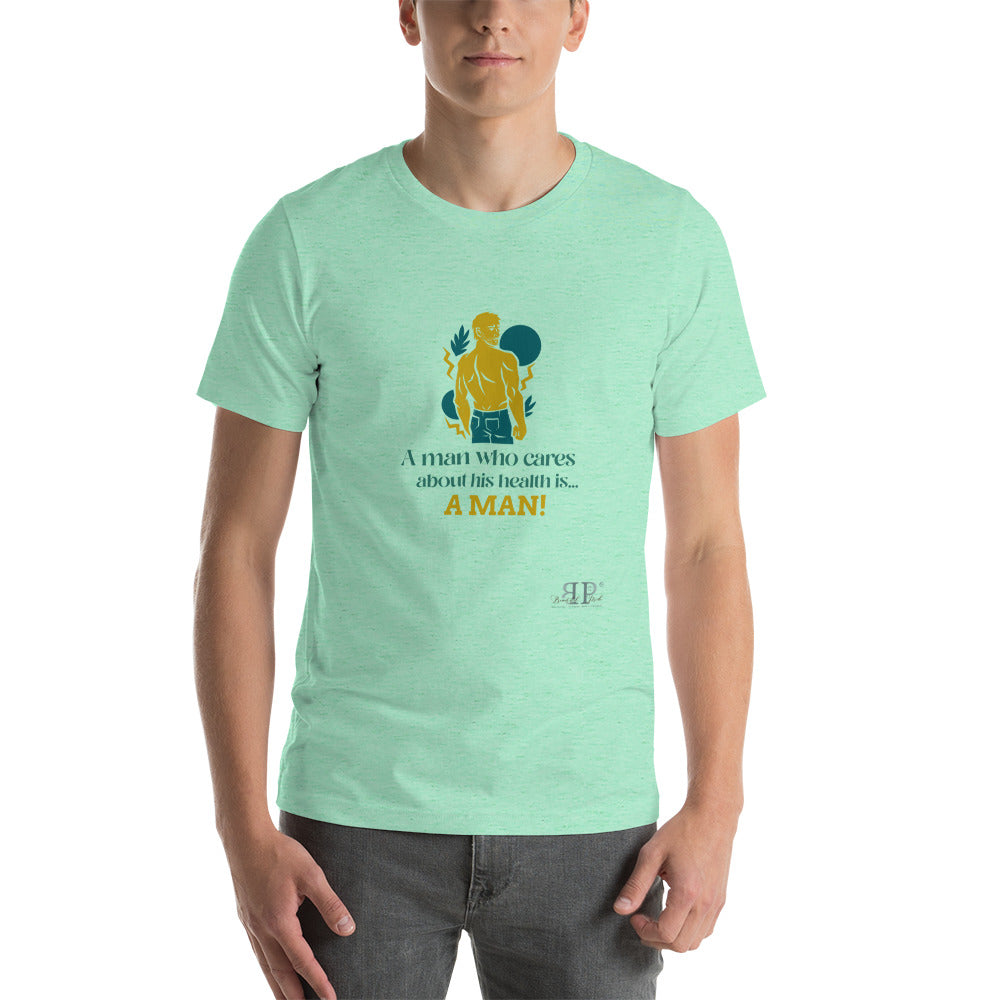 What is a Man? One Who Cares About His Health Unisex t-shirt