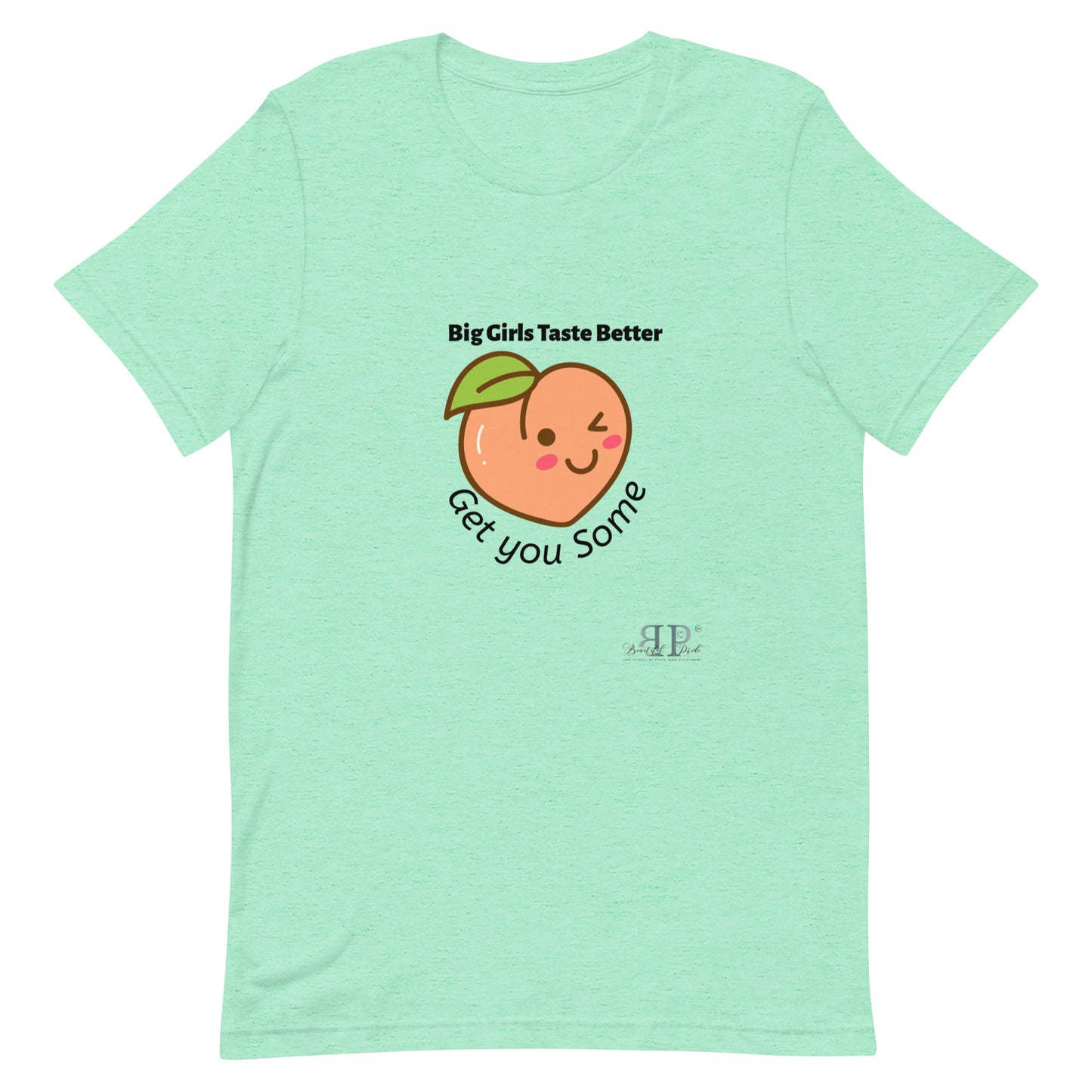 Big Girls Taste Better Get You Some Unisex t-shirt