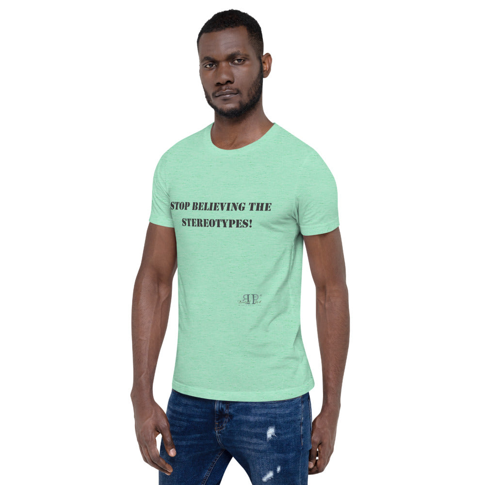 Stop believing the Stereotypes Unisex T-Shirt