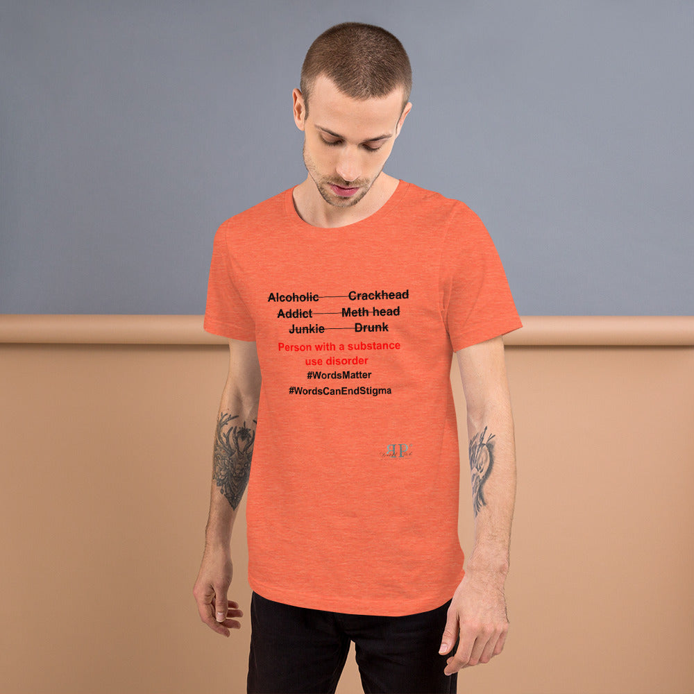 Substance Use: Words Matter Unisex T Shirt