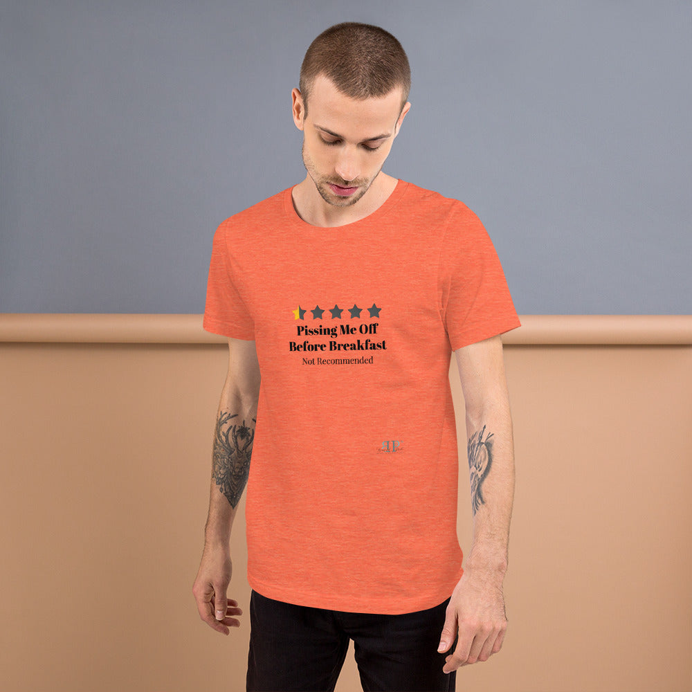 Not Recommended: Pissing Me Off Before Breakfast Unisex T-Shirt