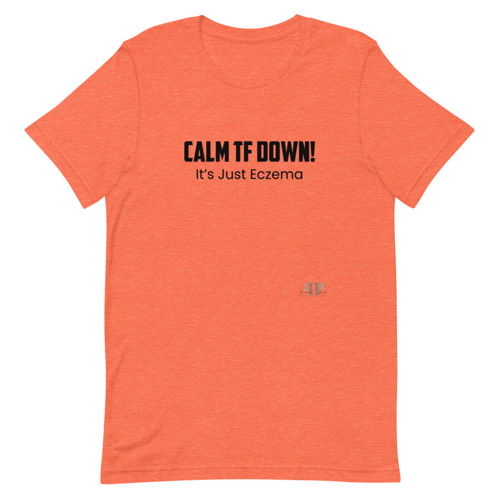 Calm TF Down, It's Just Eczema Unisex T-Shirt