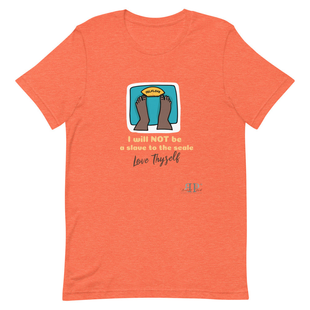 Self Love- I will not be a slave to the scale Unisex T-Shirt