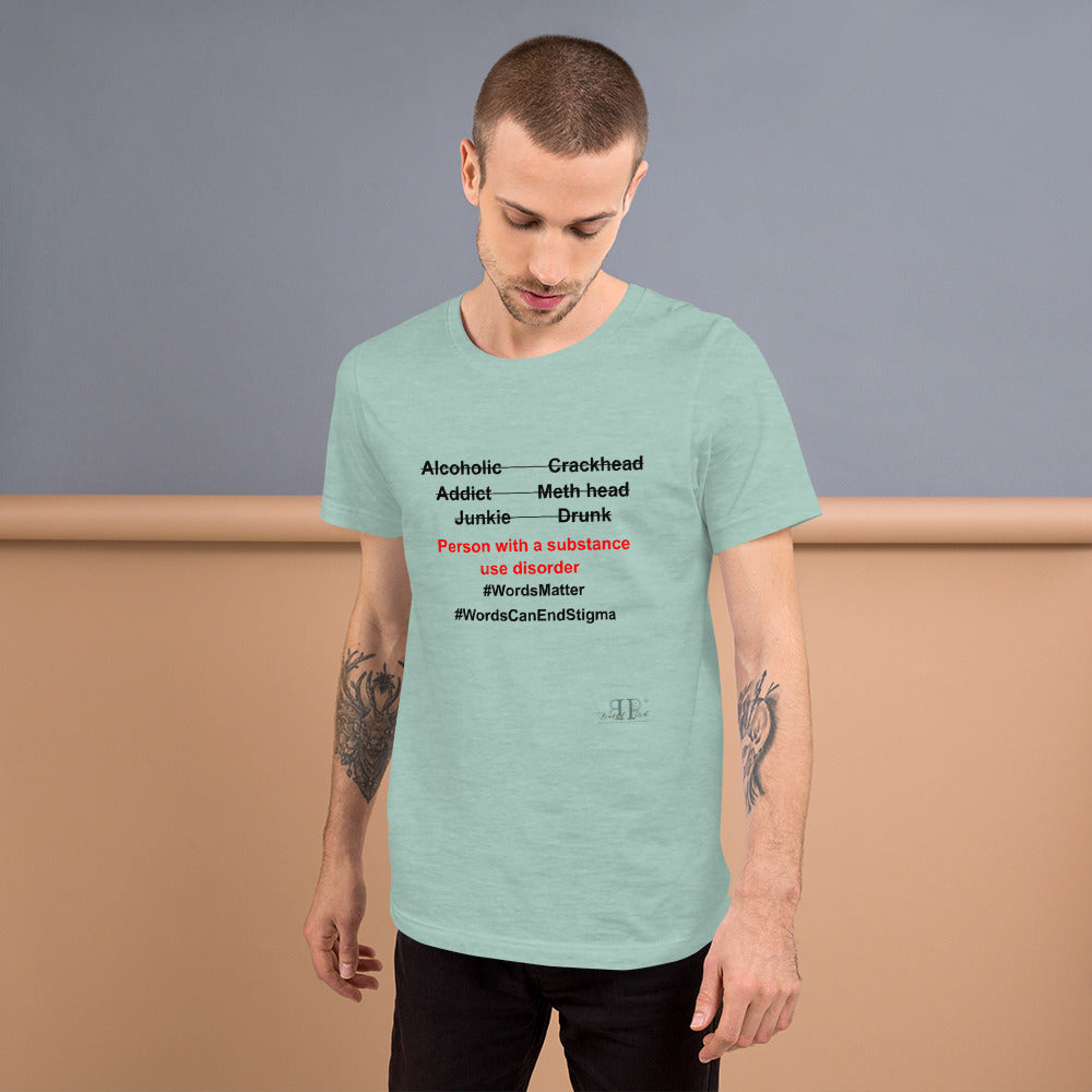 Substance Use: Words Matter Unisex T Shirt
