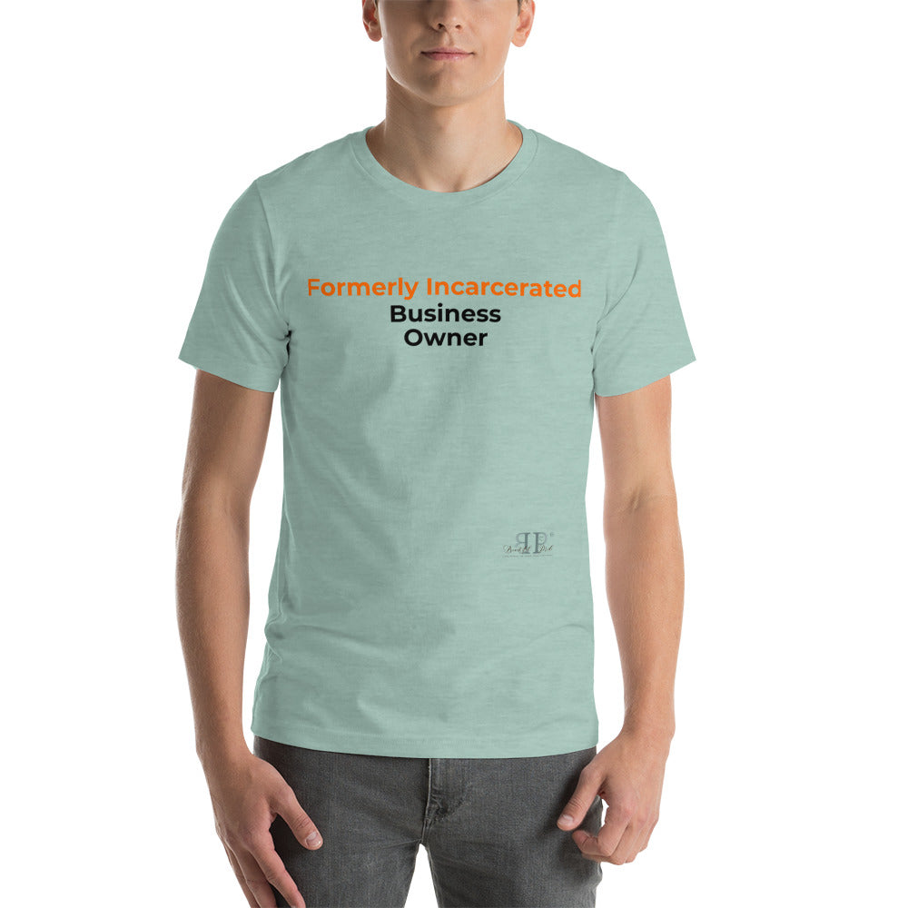 Formerly Incarcerated Business Owner Unisex T-Shirt