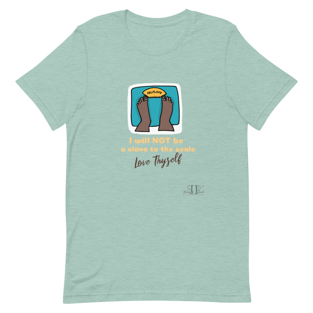 Self Love- I will not be a slave to the scale Unisex T-Shirt
