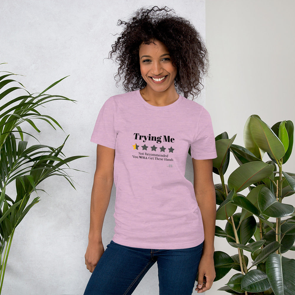 Not Recommended: Trying Me Unisex T-Shirt