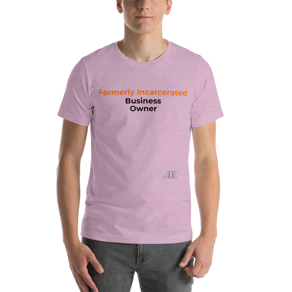 Formerly Incarcerated Business Owner Unisex T-Shirt