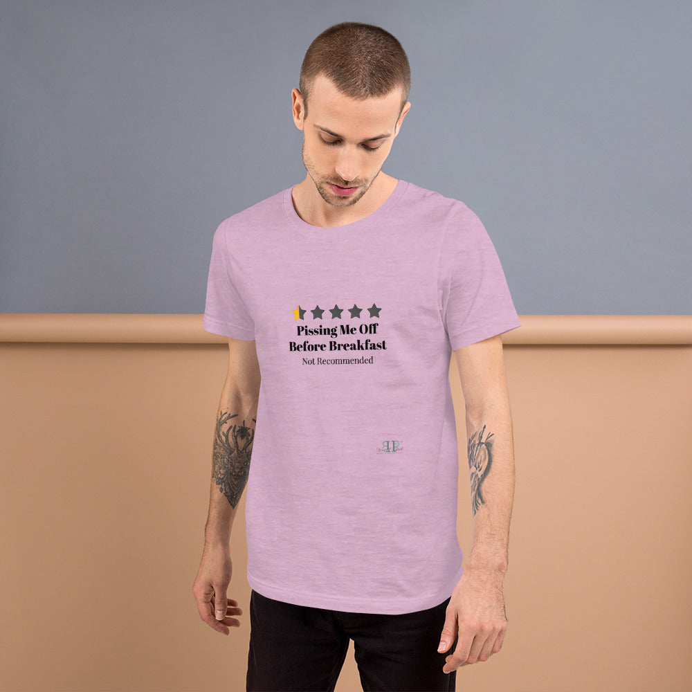 Not Recommended: Pissing Me Off Before Breakfast Unisex T-Shirt