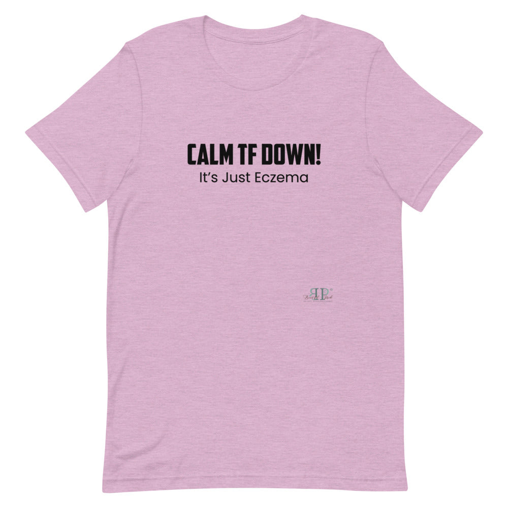 Calm TF Down, It's Just Eczema Unisex T-Shirt