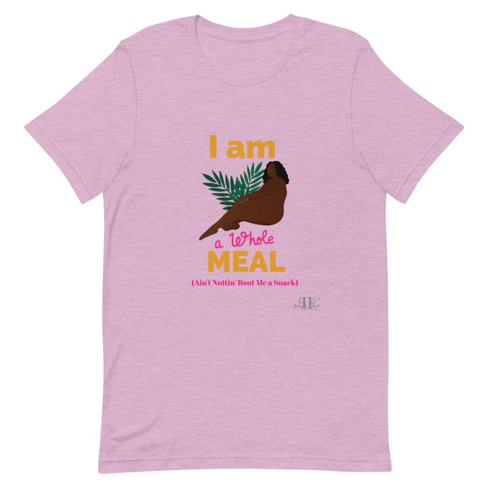 I am a whole MEAL, Ain't Nuttin' Bout Me a Snack T-Shirt